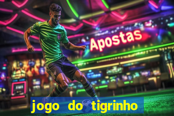 jogo do tigrinho de r$ 1